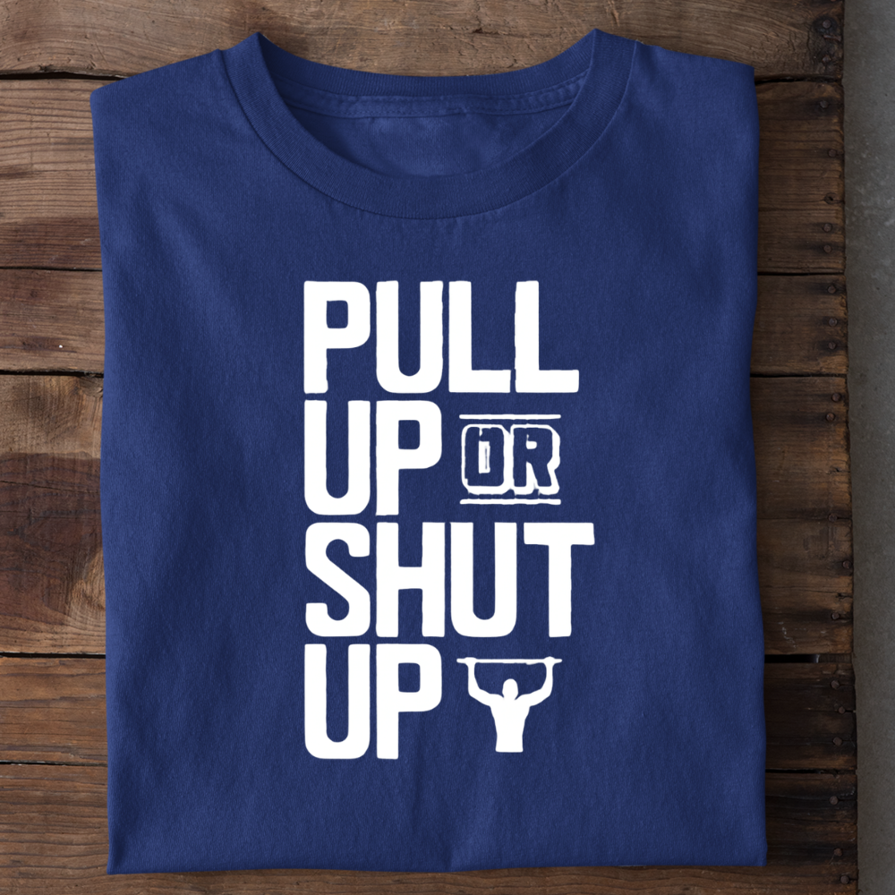 Pull Up or Shut Up
